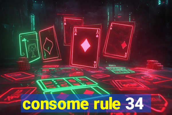 consome rule 34